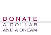 Donate a Dollar and a Dream!